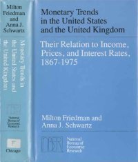 cover of the book Monetary Trends in the United States and the United Kingdom: Their Relation to Income, Prices, and Interest Rates, 1867-1975 (National Bureau of Economic Research Monograph)