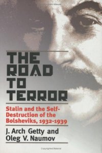 cover of the book The Road to Terror: Stalin and the Self-Destruction of the Bolsheviks, 1932-1939