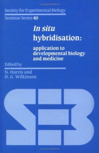 cover of the book In Situ Hybridisation: Application to Developmental Biology and Medicine (Society for Experimental Biology Seminar Series (No. 40))