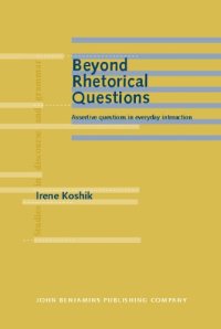 cover of the book Beyond Rhetorical Questions: Assertive Questions in Everyday Interaction (Studies in Discourse and Grammar, Volume 16)