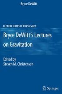 cover of the book Bryce DeWitt's Lectures on Gravitation: Edited by Steven M. Christensen