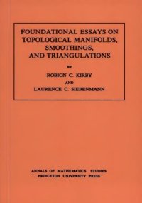 cover of the book Foundational Essays on Topological Manifolds, Smoothings, and Triangulations