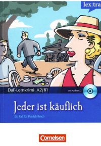 cover of the book Lextra - Deutsch als Fremdsprache - DaF-Lernkrimis A2 B1: Ein Fall für Patrick Reich: Jeder ist käuflich: Krimi-Lektüre