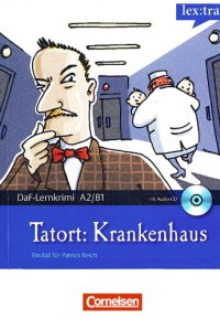 cover of the book Lextra - Deutsch als Fremdsprache - DaF-Lernkrimis A2 B1: Ein Fall für Patrick Reich: Tatort: Krankenhaus: Krimi-Lektüre mit Hörbuch