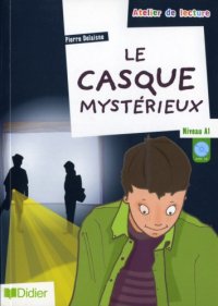 cover of the book Le casque mystérieux : Niveau A1 (1CD audio)