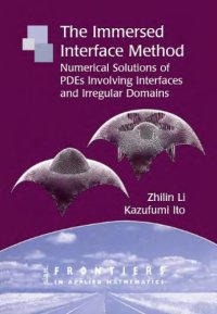 cover of the book The Immersed Interface Method: Numerical Solutions of PDEs Involving Interfaces and Irregular Domains (Frontiers in Applied Mathematics)