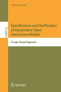 cover of the book Specification and Verification of Declarative Open Interaction Models: A Logic-Based Approach