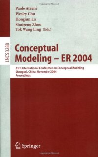 cover of the book Conceptual Modeling – ER 2004: 23rd International Conference on Conceptual Modeling, Shanghai, China, November 8-12, 2004. Proceedings