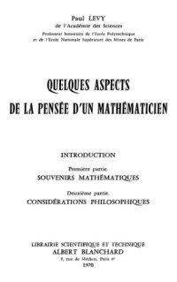 cover of the book Quelques aspects de la pensée d'un mathématicien : 1e partie : Souvenirs mathématiques; 2e partie : Considérations philosophiques.