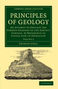 cover of the book Principles of Geology, Volume 3: An Attempt to Explain the Former Changes of the Earth’s Surface, by Reference to Causes now in Operation