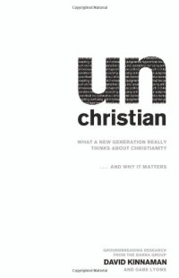 cover of the book unChristian: What a New Generation Really Thinks about Christianity... and Why It Matters