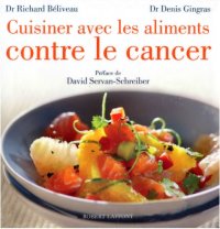 cover of the book Cuisiner avec les aliments contre le cancer