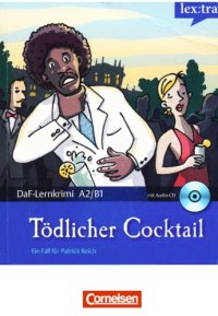 cover of the book Lextra - Deutsch als Fremdsprache - DaF-Lernkrimis A2 B1: Ein Fall für Patrick Reich: Tödlicher Cocktail: Krimi-Lektüre mit Hörbuch