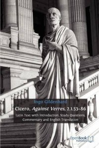 cover of the book Cicero, Against Verres, 2.1.53-86: Latin Text with Introduction, Study Questions, Commentary and English Translation