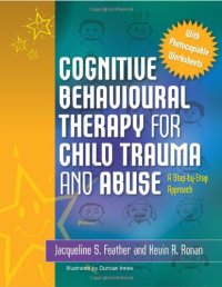 cover of the book Cognitive Behavioural Therapy for Child Trauma and Abuse: An Step-By-Step Approach