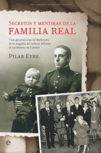 cover of the book Secretos y mentiras de la familia real (Historia Del Siglo Xx) (Spanish Edition)