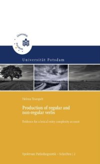 cover of the book Production of regular and non-regular verbs: Evidence for a lexical entry complexity account