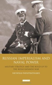 cover of the book Russian Imperialism and Naval Power: Military Strategy and the Build-Up to the Russo-Japanese War