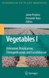 cover of the book Vegetables I: Asteraceae, Brassicaceae, Chenopodicaceae, and Cucurbitaceae