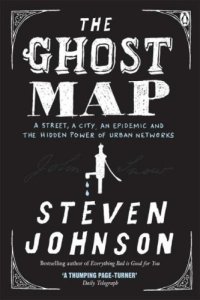 cover of the book The Ghost Map: A Street, an Epidemic and the Hidden Power of Urban Networks.