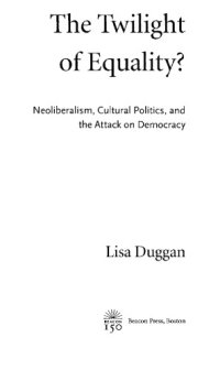 cover of the book The Twilight of Equality?: Neoliberalism, Cultural Politics, and the Attack on Democracy