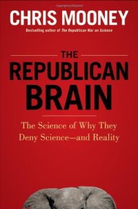 cover of the book The Republican Brain: The Science of Why They Deny Science--and Reality