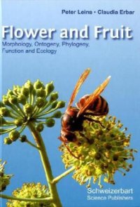 cover of the book Flower and Fruit: Morphology, Ontogeny, Phylogeny, Function and Ecology