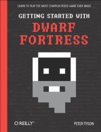 cover of the book Getting Started with Dwarf Fortress: Learn to play the most complex video game ever made