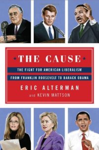 cover of the book The Cause: The Fight for American Liberalism from Franklin Roosevelt to Barack Obama