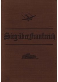 cover of the book Sieg #252;ber Frankreich. Berichte und Bilder