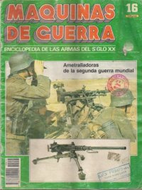 cover of the book Maquinas de Guerra 16: Ametralladoras de la segunda guerra mundial