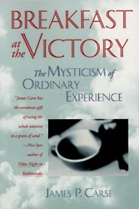 cover of the book Breakfast at the Victory: The Mysticism of Ordinary Experience