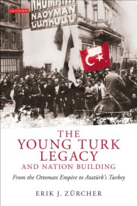 cover of the book The Young Turk Legacy and Nation Building: From the Ottoman Empire to Atatürk’s Turkey