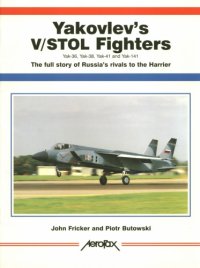 cover of the book Yakovlevs V/STOL Fighters Yak 36, Yak 38, Yak 41 and Yak 141: The Full Story of Russias Rival to the Harrier 