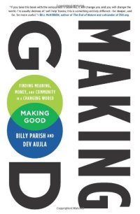 cover of the book Making Good: Finding Meaning, Money, and Community in a Changing World