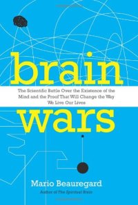 cover of the book Brain Wars: The Scientific Battle Over the Existence of the Mind and the Proof That Will Change the Way We Live Our Lives