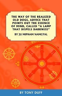 cover of the book The Way of the Realized Old Dogs, Advice that Points Out the Essence of Mind, called "A Lamp That Dispels Darkness" by Ju Mipham Namgyal