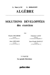 cover of the book Algèbre, solutions developpees des exercices, 3eme partie, Les grands theoremes [Algebra]