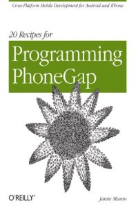 cover of the book 20 Recipes for Programming PhoneGap: Cross-Platform Mobile Development for Android and iPhone