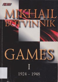 cover of the book Mikhail Botvinnik Games: 1924-1948 v. 1