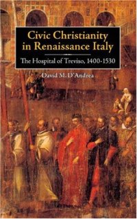 cover of the book Civic Christianity in Renaissance Italy: The Hospital of Treviso, 1400-1530