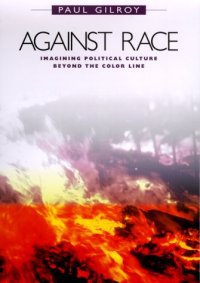 cover of the book Against Race: Imagining Political Culture beyond the Color Line