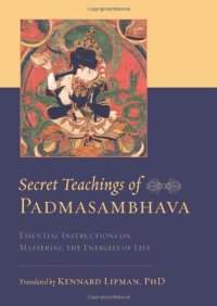 cover of the book Secret Teachings of Padmasambhava: Essential Instructions on Mastering the Energies of Life