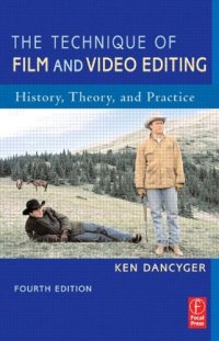 cover of the book The Technique of Film and Video Editing, Fourth Edition: History, Theory, and Practice