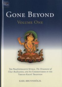 cover of the book Gone Beyond: The Prajnaparamita Sutras, The Ornament of Clear Realization, and Its Commentaries in the Tibetan Kagyu Tradition - Volume 1