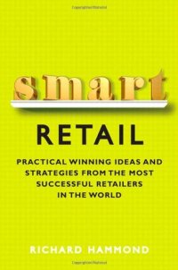 cover of the book Smart Retail: Practical Winning Ideas and Strategies from the Most Successful Retailers in the World