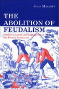 cover of the book The Abolition of Feudalism: Peasants, Lords and Legislators in the French Revolution