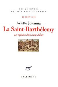 cover of the book La Saint-Barthélemy. Les mystères d’un crime d’État (24 août 1572)