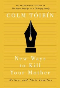 cover of the book New Ways to Kill Your Mother: Writers and Their Families