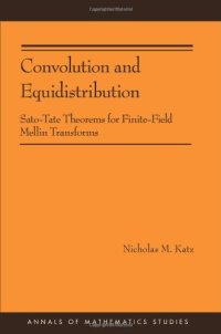 cover of the book Convolution and Equidistribution: Sato-Tate Theorems for Finite-Field Mellin Transforms 